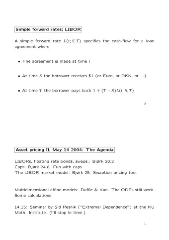Simple forward rates; LIBOR A simple forward rate L ( t ; S, T ) specifies the cash-flow for a loan