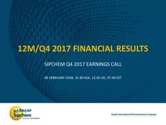 12M/Q4 2017 FINANCIAL RESULTS  SIPCHEM Q4 2017 EARNINGS CALL  06 FEBRUARY 2018, 15:30 KSA, 12:30