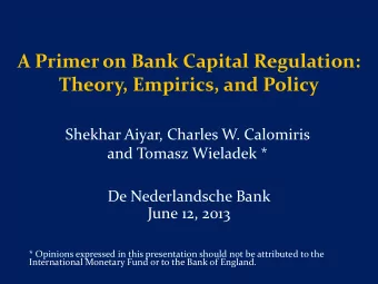 A Primer on Bank Capital Regulation:  Theory, Empirics, and Policy  Shekhar Aiyar, Charles W.