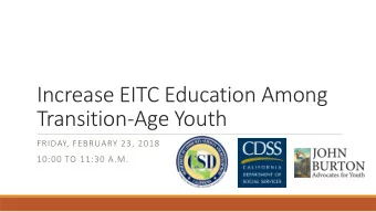 Transition-Age Youth  FRIDAY, FEBRUARY 23, 2018  10:00 TO 11:30 A.M.  March 9, 2016  Information to