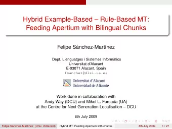 Hybrid Example-Based  Rule-Based MT:  Feeding Apertium with Bilingual Chunks  Felipe S