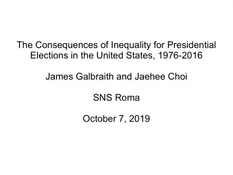 The Consequences of Inequality for Presidential  Elections in the United States, 1976-2016  James