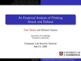 An Empirical Analysis of Phishing  Attack and Defense  Tyler Moore and Richard Clayton  University