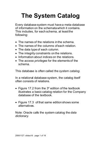 The System Catalog  Every database system must have  a meta-database  of information on the