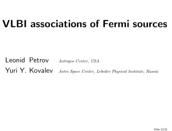 VLBI associations of Fermi sources  Leonid Petrov  Astrogeo Center, USA  Yuri Y. Kovalev  Astro