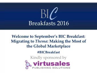 Breakfasts 2016 Welcome to Septembers BIC Breakfast: Migrating to Thema : Making the Most of