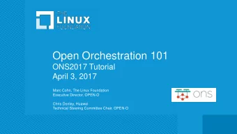 Open Orchestration 101  ONS2017 Tutorial  April 3, 2017  Marc Cohn, The Linux Foundation  Executive