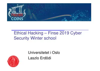 Ethical Hacking  Finse 2019 Cyber  Security Winter school  Universitetet i Oslo  Laszlo Erddi