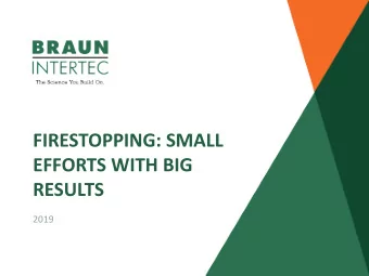 FIRESTOPPING: SMALL  EFFORTS WITH BIG  RESULTS  2019  Eric Bergman  15 years of Firestop