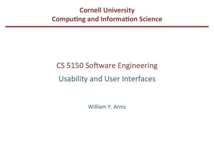 cs 5150 so ware engineering usability and user interfaces
