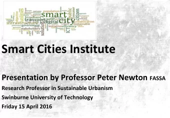 Smart Cities Institute Presentation by Professor Peter Newton FASSA  Research Professor in