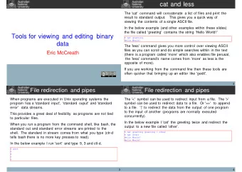 cat and less  The 'cat' command will concatenate a list of files and print the  result to standard