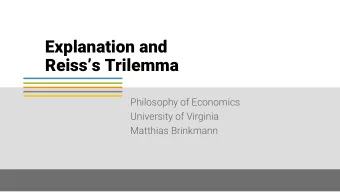 Explanation and  Reisss Trilemma  Philosophy of Economics  University of Virginia  Matthias
