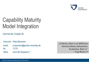Capability Maturity  Model Integration  Sommerville, Chapter 28  Instructor: Peter Baumann  In