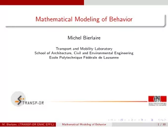 Mathematical Modeling of Behavior  Michel Bierlaire  Transport and Mobility Laboratory  School of