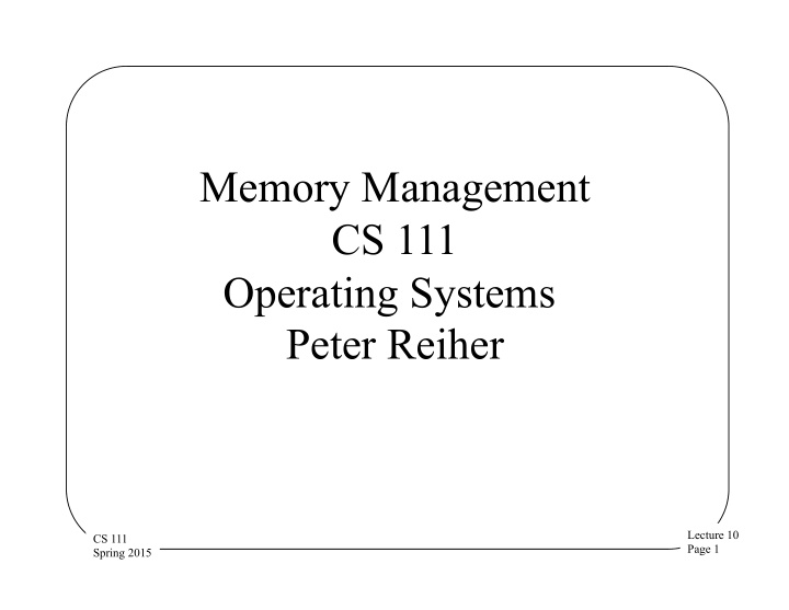 memory management cs 111 operating systems peter reiher