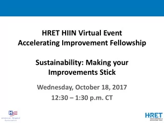 HRET HIIN Virtual Event  Accelerating Improvement Fellowship  Sustainability: Making your