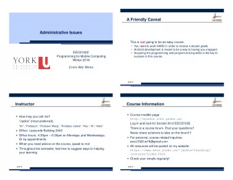 A Friendly Caveat  Administrative Issues This is not going to be an easy course.  You need to