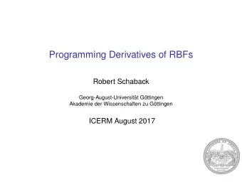 Programming Derivatives of RBFs  Robert Schaback  Georg-August-Universitt Gttingen  Akademie