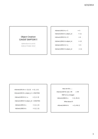 Object Creation  irb(main):003:0&gt; b = 6  =&gt; 6  CAVEAT EMPTOR!!!  irb(main):004:0&gt;