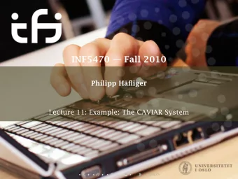 INF5470  Fall 2010  Philipp Hfliger  Lecture 11: Example: The CAVIAR System  Content  CAVIAR
