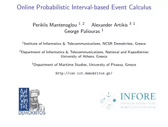 Online Probabilistic Interval-based Event Calculus Periklis Mantenoglou 1 2 Alexander Artikis 3 1