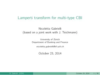 Lamperti transform for multi-type CBI  Nicoletta Gabrielli  (based on a joint work with J.