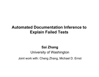 Automated Documentation Inference to  Explain Failed Tests  Sai Zhang  University of Washington
