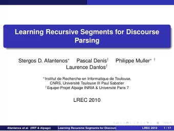 Learning Recursive Segments for Discourse  Parsing Stergos D. Afantenos  Pascal Denis