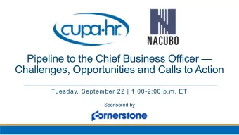 Pipeline to the Chief Business Officer   Challenges, Opportunities and Calls to Action  Tuesday,