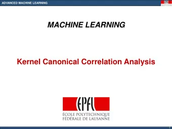 MACHINE LEARNING  Kernel Canonical Correlation Analysis  1  ADVANCED MACHINE LEARNING  ADVANCED
