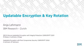 Updatable Encryption &amp; Key Rotation  Anja Lehmann IBM Research  Zurich  (R)CCA Secure