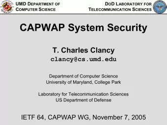 CAPWAP System Security  T. Charles Clancy  clancy@cs.umd.edu  Department of Computer Science