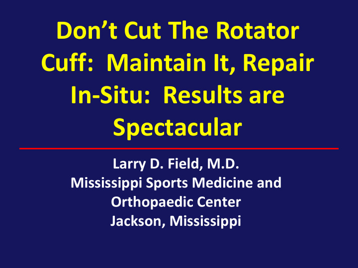don t cut the rotator cuff maintain it repair in situ