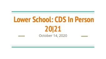 Lower School: CDS In Person  20|21  October 14, 2020  Town Hall Agenda  Introductions  -  The