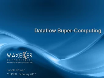 Dataflow Super-Computing  Jacob Bower  YU INFO,  February 2012  Maxeler Technologies  Maxeler