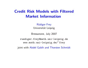 Credit Risk Models with Filtered  Market Information  R  udiger Frey  Universit  at Leipzig