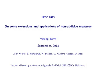 On some extensions and applications of non-additive measures  Vicen  c Torra  September, 2013