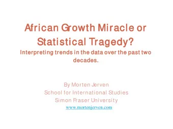 Africa  African Gro  n Growth  th Mira  Miracle  le or  r  Statistical T  Statistical Tra  ragedy?