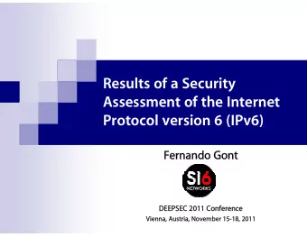 Results of a Security  Assessment of the Internet  Protocol version 6 (IPv6)  Fernando Gont