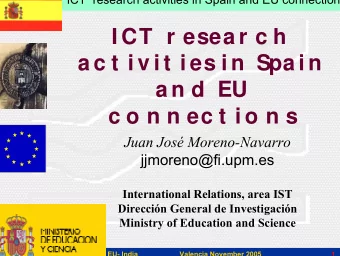 I CT r esea r c h  a c t i v i t i es i n  Spa i n  a n d  EU  c o n n ec t i o n s  Juan Jos