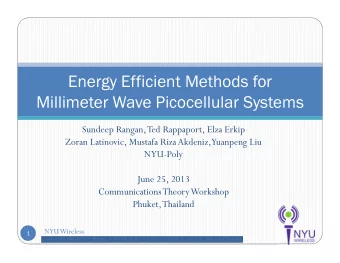 Energy Efficient Methods for  Millimeter Wave Picocellular Systems  Sundeep Rangan, Ted Rappaport,