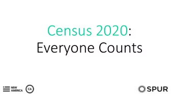 Census 2020:  Everyone Counts  DISCUSSION  Was there anything you heard today that  surprised you?