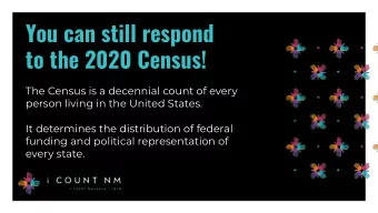 You can still respond  to the 2020 Census!  The Census is a decennial count of every  person living