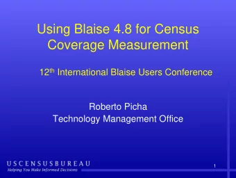 Using Blaise 4.8 for Census  Coverage Measurement 12 th International Blaise Users Conference