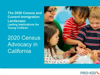 2020 Census  Advocacy in  California  15 statewide/national organizations reflecting hard to count