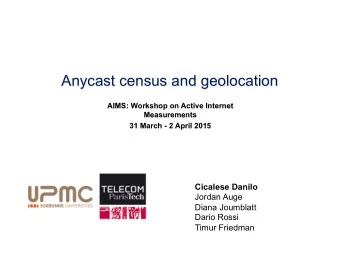 Anycast census and geolocation  AIMS: Workshop on Active Internet  Measurements  31 March - 2 April