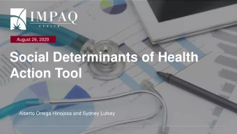 Social Determinants of Health  Action Tool  Alberto Ortega Hinojosa and Sydney Lufsey  1  IMPAQ is