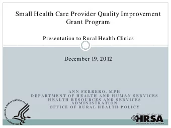 Presentation to Rural Health Clinics  December 19, 2012  A N N  F E R R E R O ,  M P H  D E P A R T