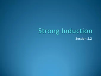 Section 5.2  Strong Induction  Strong Induction : To prove that P ( n ) is true for all positive